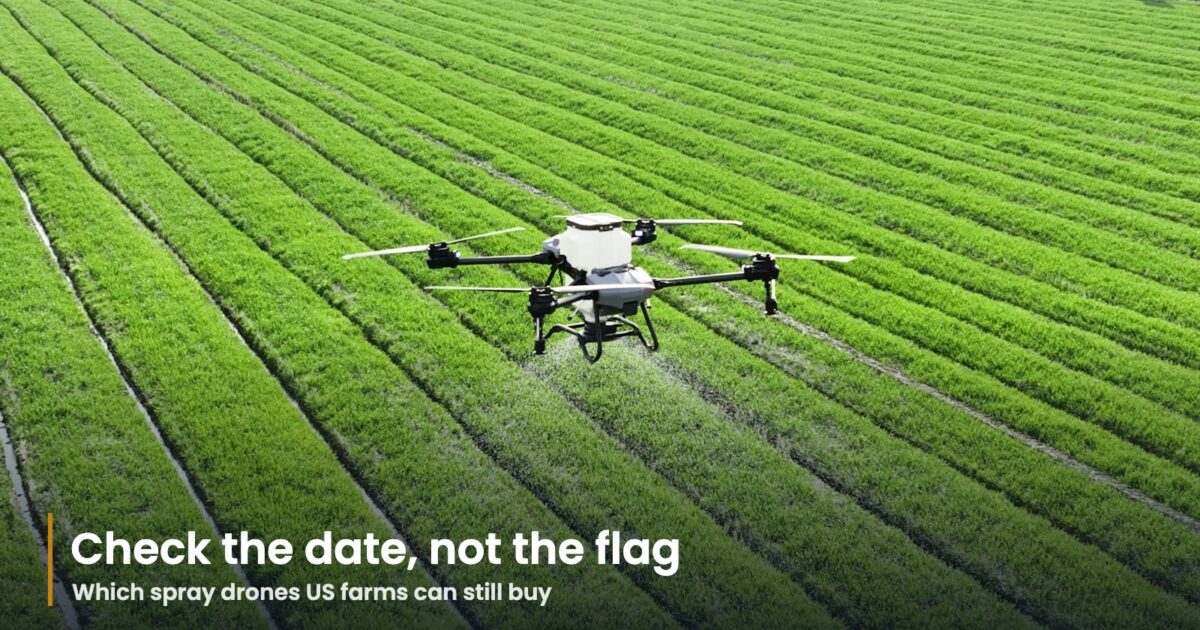 Which Spray Drones Can US Farmers Still Buy? Check the FCC Date, Not the Flag