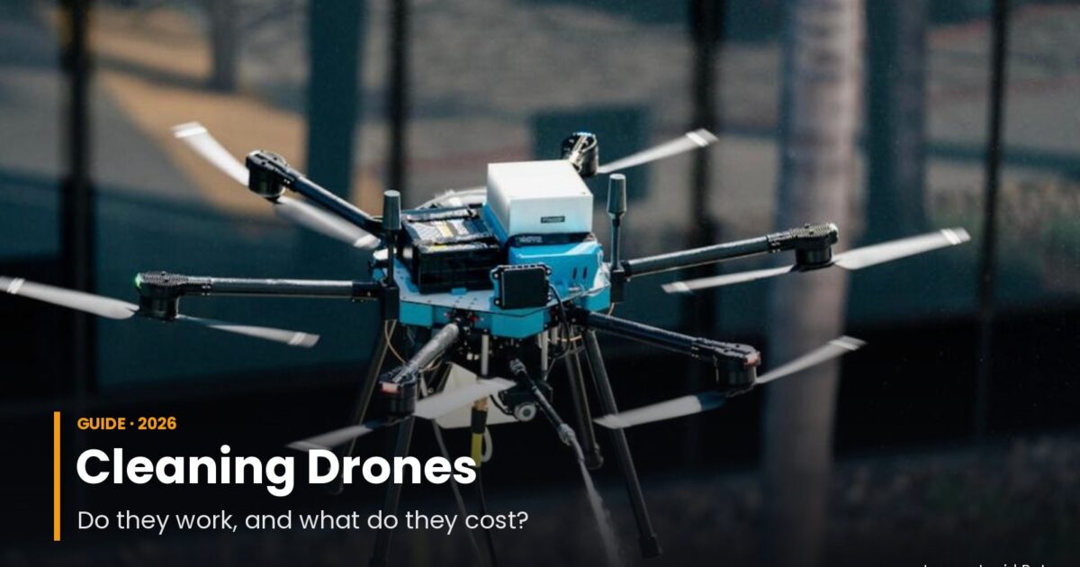 Cleaning Drones in 2026: Do They Work, What They Cost, and Who Makes Them