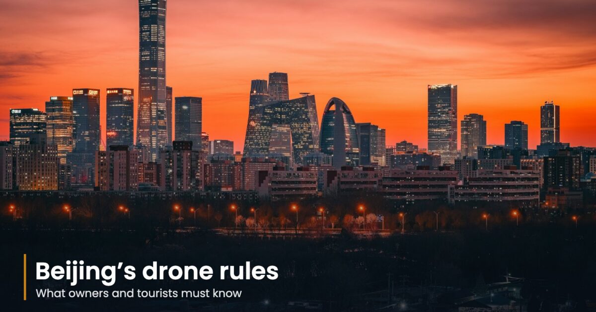 Beijing Drone Ban 2026: 7 Rules Owners and Tourists Must Know