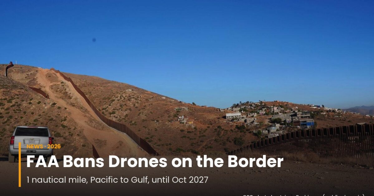 FAA Bans Drones Along the Entire US-Mexico Border Until October 2027