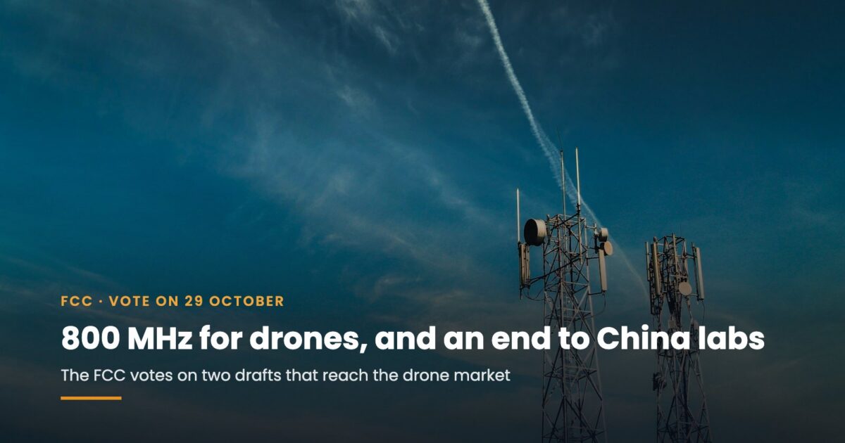 FCC Votes 29 October on 800 MHz for Drones and an End to China’s Test Labs