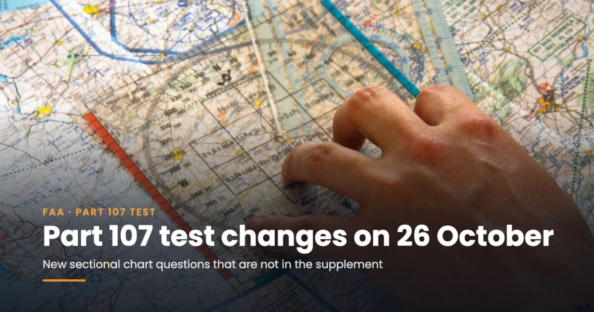 Part 107 Test Changes on 26 October 2026: Chart Questions Not in the Supplement