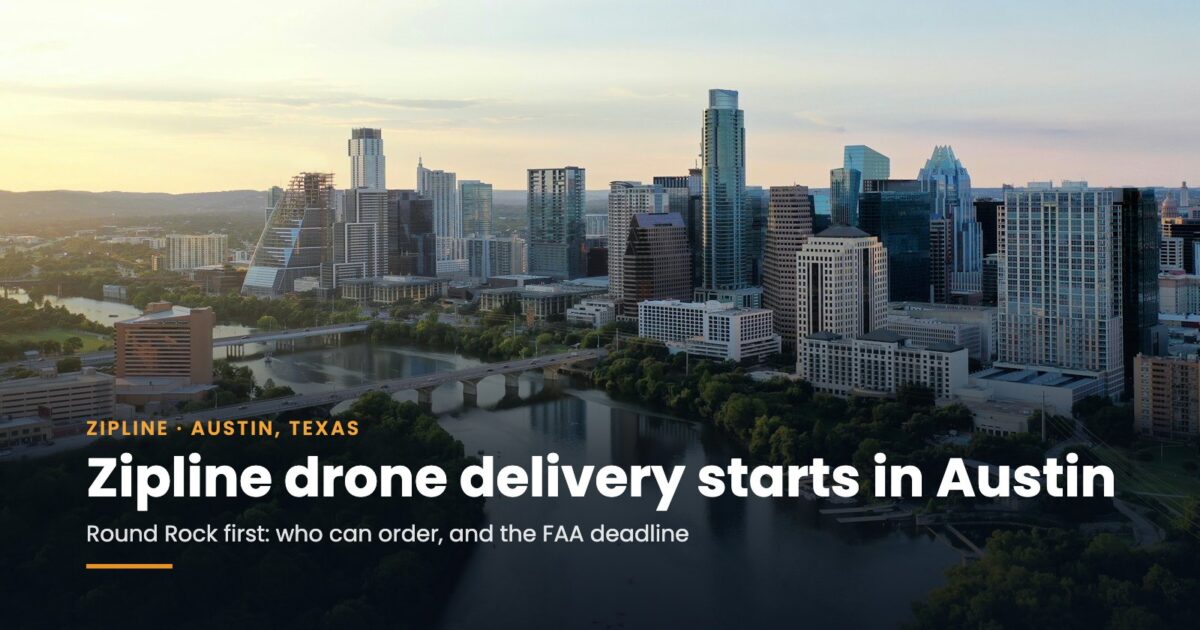Zipline Drone Delivery Starts in Austin: Round Rock Zone, Sign-Up and the FAA Deadline